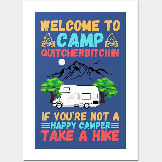 Welcome to Camp Quitcherbitchin If You’re Not A Happy Camper Take A Hike, Funny Camping Gift Wall Art by JustBeSatisfied